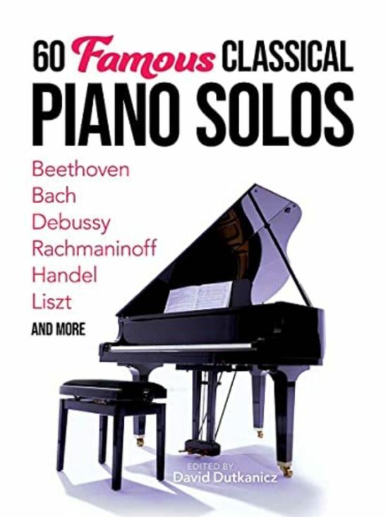 Arts & Photography |   60 Famous Classical Piano Solos Beethoven Bach Debussy Rachmaninoff Handel Liszt And More By Dutkanicz, David Paperback Arts & Photography Arts & Photography