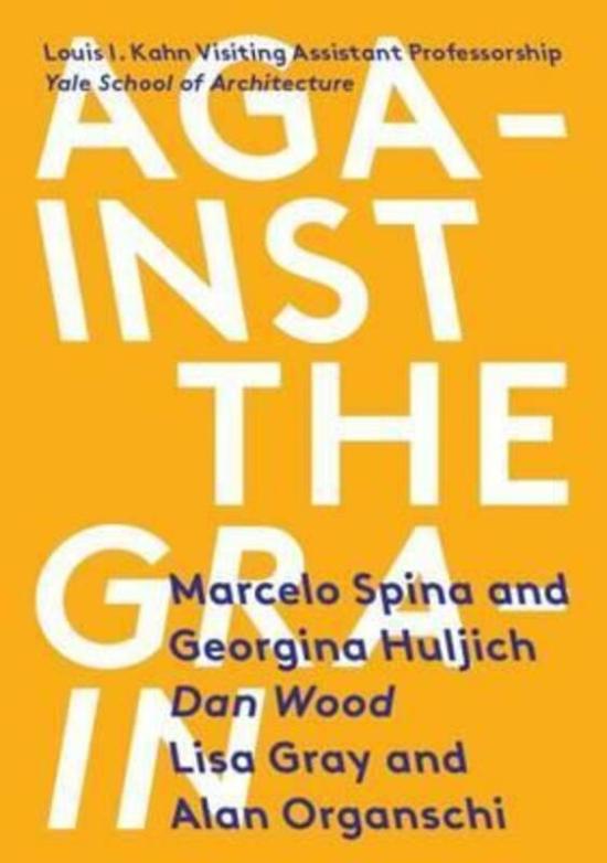 Arts & Photography |   Against The Grain: Louis I. Kahn Visiting Assistant Professorship,Paperback,Bymarcelo Spina Arts & Photography Arts & Photography