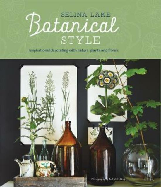 Arts & Photography |   Botanical Style: Inspirational Decorating With Nature, Plants And Florals,Paperback,Byselina Lake Arts & Photography Arts & Photography