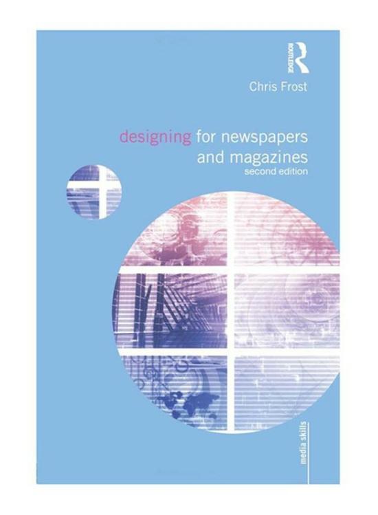 Arts & Photography |   Designing For Newspapers And Magazines 2Nd Edition, Paperback Book, By: Chris Frost Arts & Photography Arts & Photography