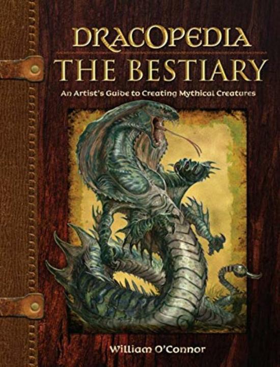 Arts & Photography |   Dracopedia – The Bestiary: An Artists Guide To Creating Mythical Creatures , Hardcover By William O’Connor Arts & Photography Arts & Photography