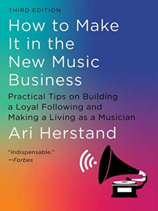 Arts & Photography |   How To Make It In The New Music Business: Practical Tips On Building A Loyal Following And Making A , Hardcover By Herstand, Ari Arts & Photography Arts & Photography