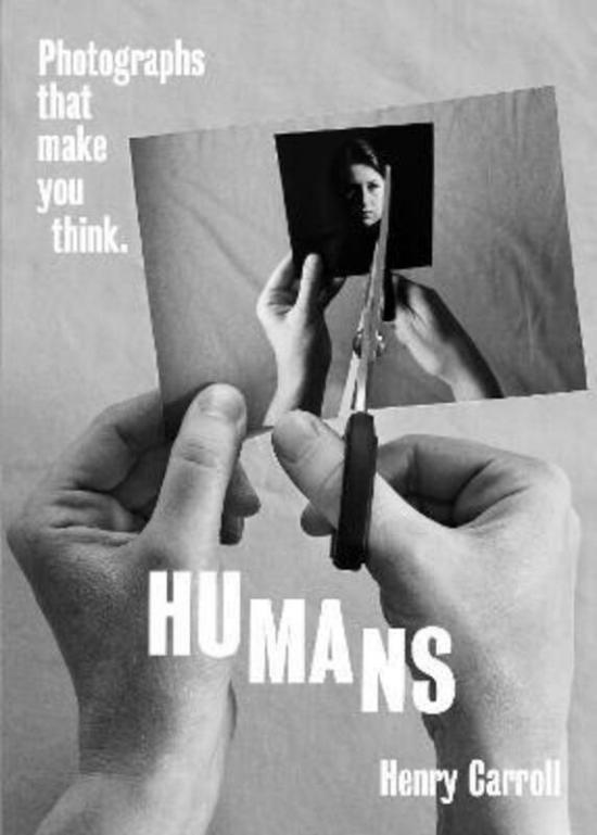 Arts & Photography |   Humans: Photographs That Make You Think.Paperback,By :Carroll, Henry Arts & Photography Arts & Photography