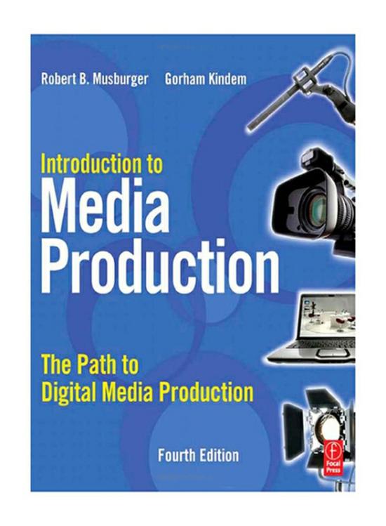 Arts & Photography |   Introduction To Media Production: The Path To Digital Media Production 4Th Edition Paperback Book, By: Robert B. Musburger, Gorham Kindem Arts & Photography Arts & Photography