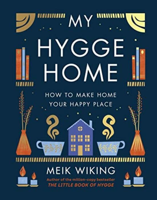 Arts & Photography |   My Hygge Home How To Make Home Your Happy Place By Wiking, Meik Hardcover Arts & Photography Arts & Photography