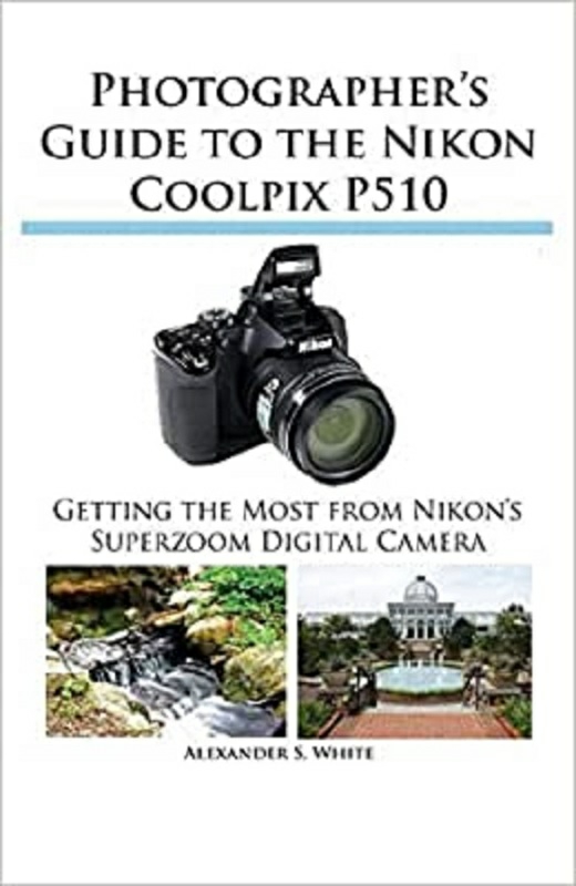 Arts & Photography |   Photographer’s Guide To The Nikon Coolpix, Paperback Book, By: Alexander S White Arts & Photography Arts & Photography