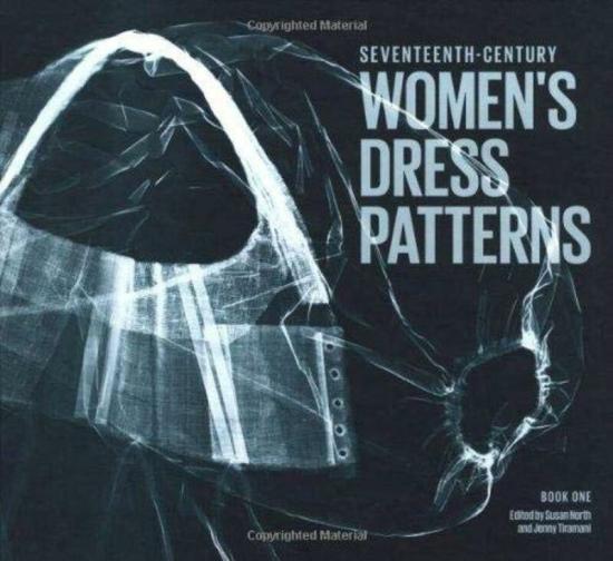 Arts & Photography |   Seventeenth Centurys Dress Patterns: Book One , Hardcover By North, Susan – Tiramani, Jenny Arts & Photography Arts & Photography