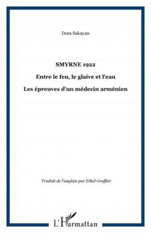 Arts & Photography |   Smyrne 1922. Entre Le Feu Le Glaive Et L’Eau Les Epreuves D’Un Medecin Armenien Arts & Photography Arts & Photography