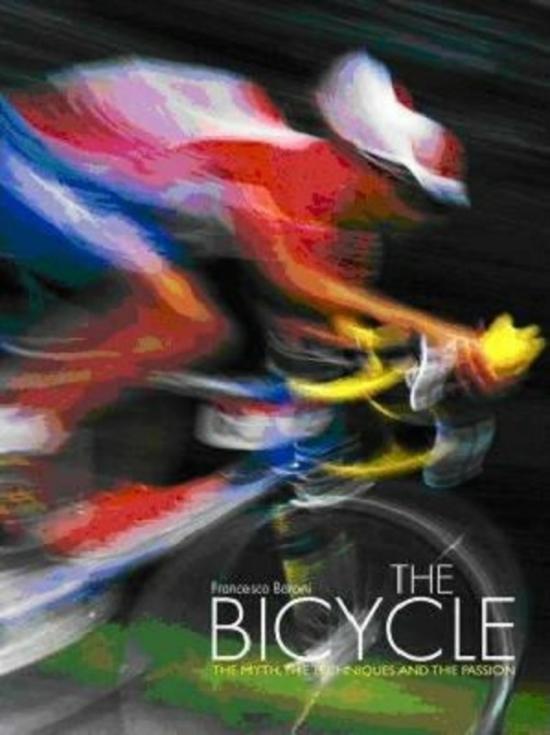 Arts & Photography |   The Bicycle: The Myth And The Passion (From Technique To Adventure),Hardcover,Byfrancesco Baroni Arts & Photography Arts & Photography