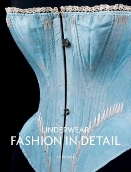 Arts & Photography |   Underwear: Fashion In Detail , Paperback By Lynn, Eleri – Davis, Richard – Davis, Leonie Arts & Photography Arts & Photography