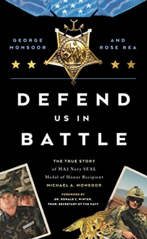 Biography & Memoirs |   Defend Us In Battle: The True Story Of Ma2 Navy Seal Medal Of Honor Recipient Michael A. Monsoor , Hardcover By Monsoor, George – Rea, Rose M. Biography & Memoirs Biography & Memoirs