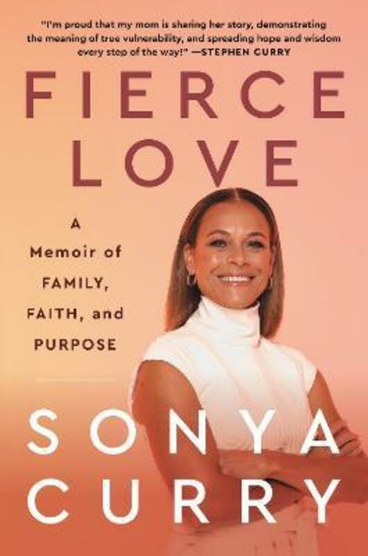 Biography & Memoirs |   Fierce Love: A Memoir Of Family, Faith, And Purpose.Hardcover,By :Curry, Sonya Biography & Memoirs Biography & Memoirs