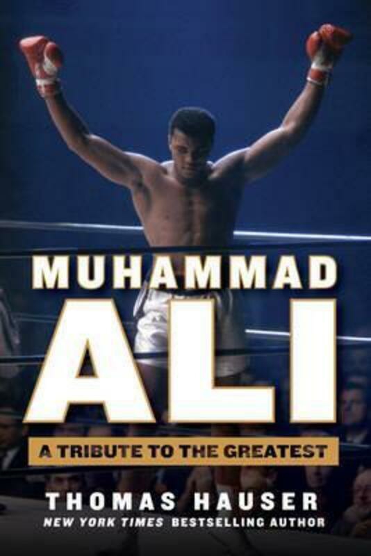 Biography & Memoirs |   Muhammad Ali: A Tribute To The Greatest.Hardcover,By :Thomas Hauser Biography & Memoirs