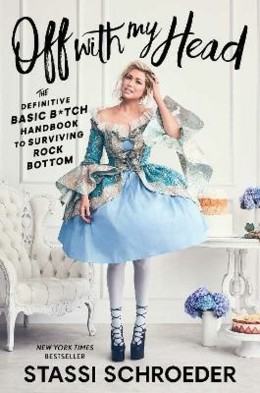 Biography & Memoirs |   Off With My Head: The Definitive Basic Btch Handbook To Surviving Rock Bottom.Hardcover,By :Schroeder, Stassi Biography & Memoirs Biography & Memoirs