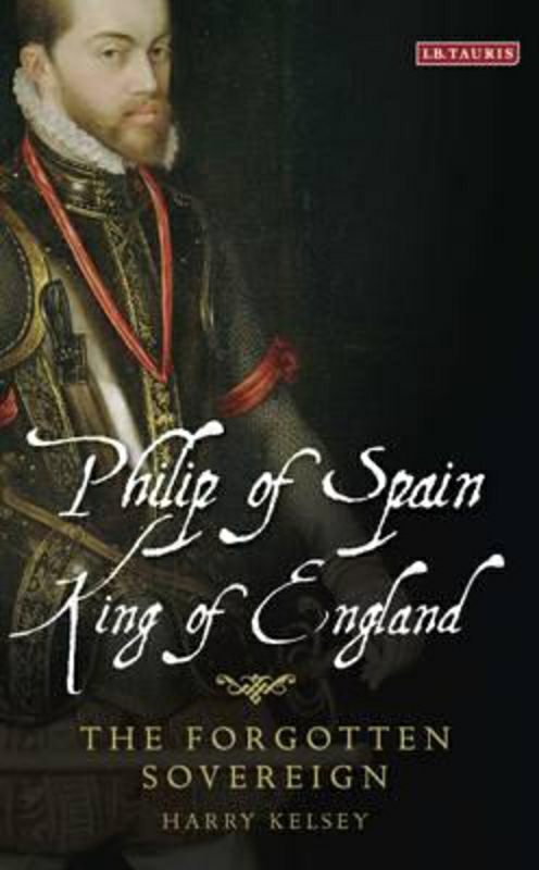 Biography & Memoirs |   Philip Of Spain, King Of England: The Forgotten Sovereign, Hardcover Book, By: Harry Kelsey Biography & Memoirs Biography & Memoirs