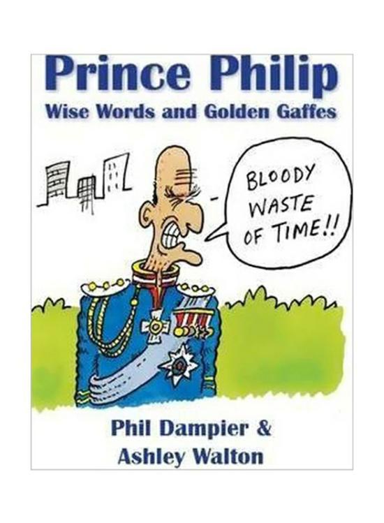 Biography & Memoirs |   Prince Philip: Wise Words And Golden Gaffes, Paperback Book, By: Phil Dampier And Ashley Walton Biography & Memoirs Biography & Memoirs