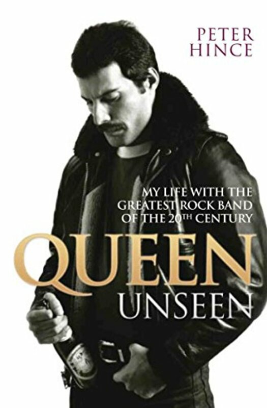 Biography & Memoirs |   Queen Unseen My Life With The Greatest Rock Band Of The 20Th Century Revised And With Added Mater By Hince, Peter Paperback Biography & Memoirs Biography & Memoirs