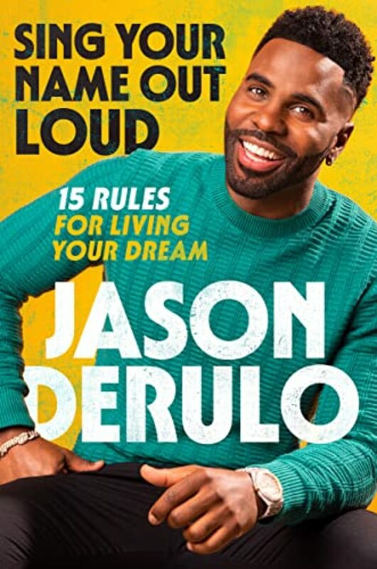 Biography & Memoirs |   Sing Your Name Out Loud 15 Rules For Living Your Dream The Inspiring Story Of Jason Derulo By Derulo, Jason Hardcover Biography & Memoirs Biography & Memoirs