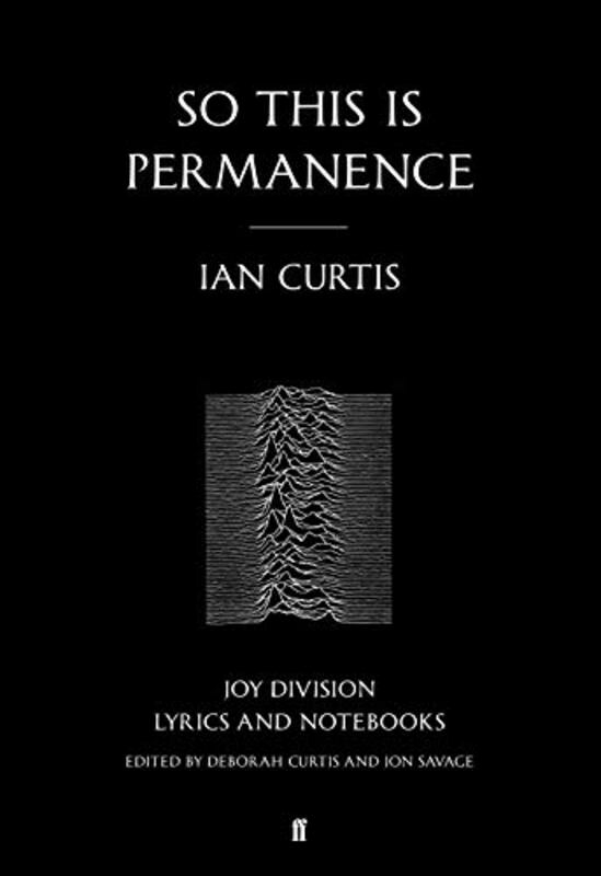 Biography & Memoirs |   So This Is Permanence: Joy Division Lyrics And Notebooks, Paperback Book, By: Ian Curtis Biography & Memoirs Biography & Memoirs