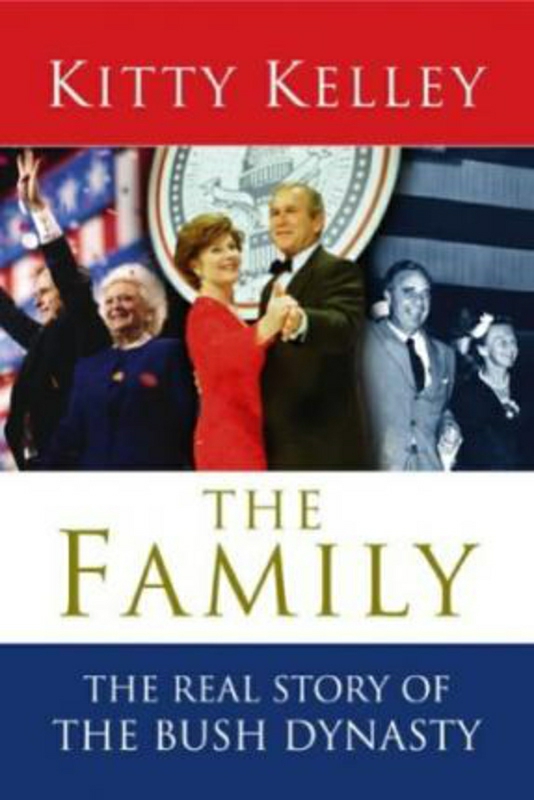 Biography & Memoirs |   The Family: The Real Story Of The Bush Dynasty, Hardcover Book, By: Kitty Kelley Biography & Memoirs Biography & Memoirs