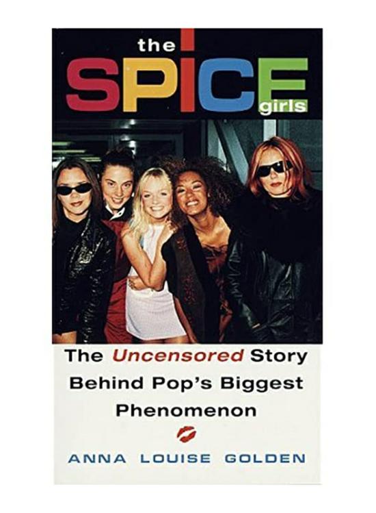 Biography & Memoirs |   "Spice Girls": The Uncensored Story Behind Pop’s Biggest Phenomenon, Paperback Book, By: Anna Louise Golden Biography & Memoirs Biography & Memoirs