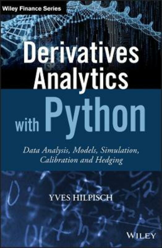 Business & Money |   Derivatives Analytics With Python: Data Analysis, Models, Simulation, Calibration And Hedging,Hardcover,Byhilpisch, Yves Business & Money Business & Money