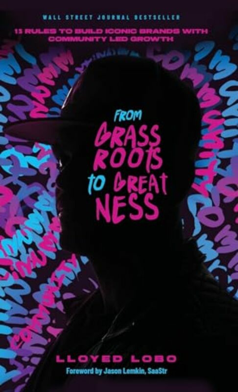 Business & Money |   From Grassroots To Greatness: 13 Rules To Build Iconic Brands With Community Led Growth By Lobo, Lloyed Hardcover Business & Money Business & Money