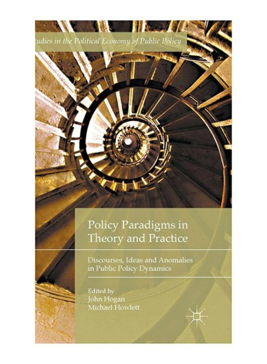 Business & Money |   Policy Paradigms In Theory And Practice: Discourses, Ideas And Anomalies In Public Policy Dynamics, 1St Edition, Hardcover Book, By: John Hogan And Michael Howlett Business & Money Business & Money