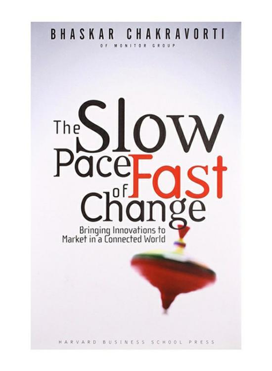 Business & Money |   The Slow Pace Of Fast Change: Bringing Innovations To Market In A Connected World Hardcover Book, By: Bhaskar Chakravorti Business & Money Business & Money