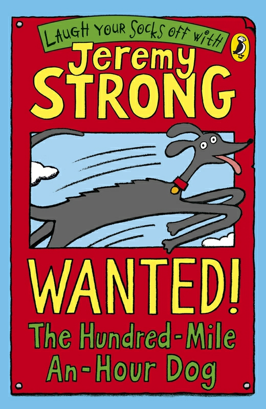 Children’s Books |   Wanted The Hundred Mile An Hour Dog, Paperback Book, By: Jeremy Strong Children's Books Children's Books