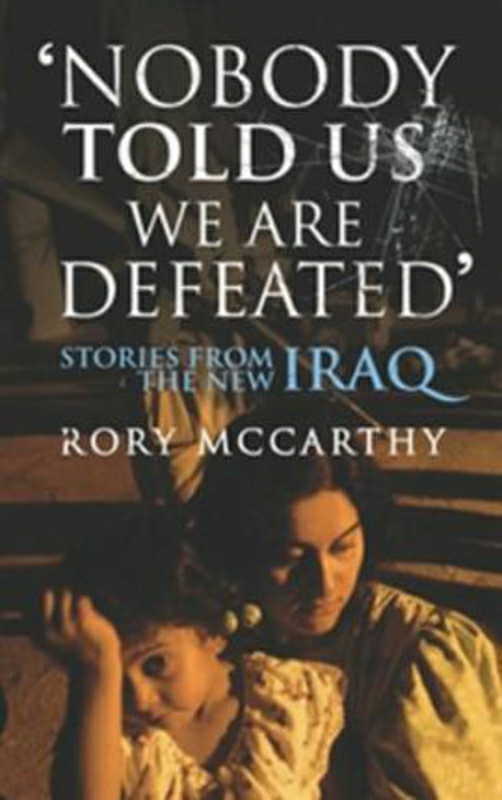 Comics & Graphic Novels |   Nobody Told Us We Are Defeated: Stories From The New Iraq, Paperback Book, By: Rory Mccarthy Comics & Graphic Novels Comics & Graphic Novels