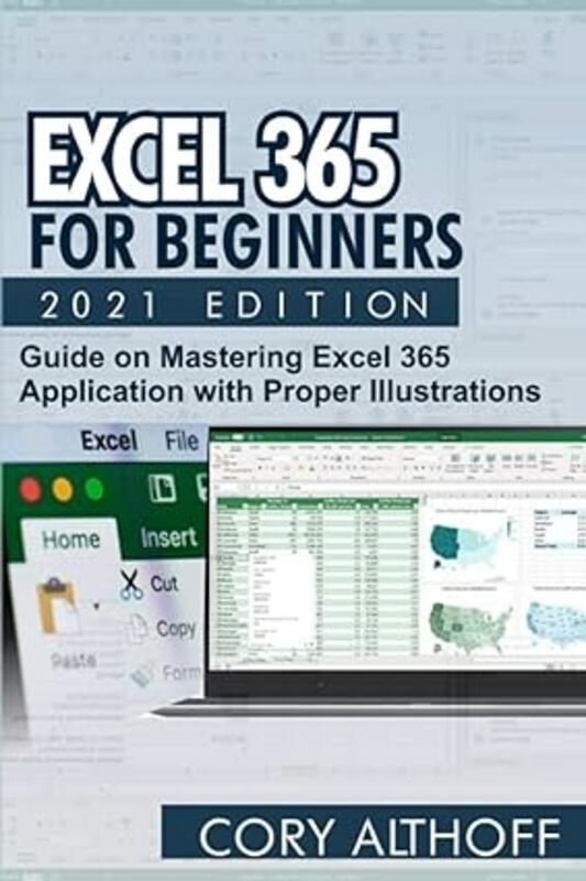 Computers & Technology |   Excel 365 For Beginners 2021 Edition Guide On Mastering Excel 365 Application With Proper Illustrat Computers & Technology Computers & Technology