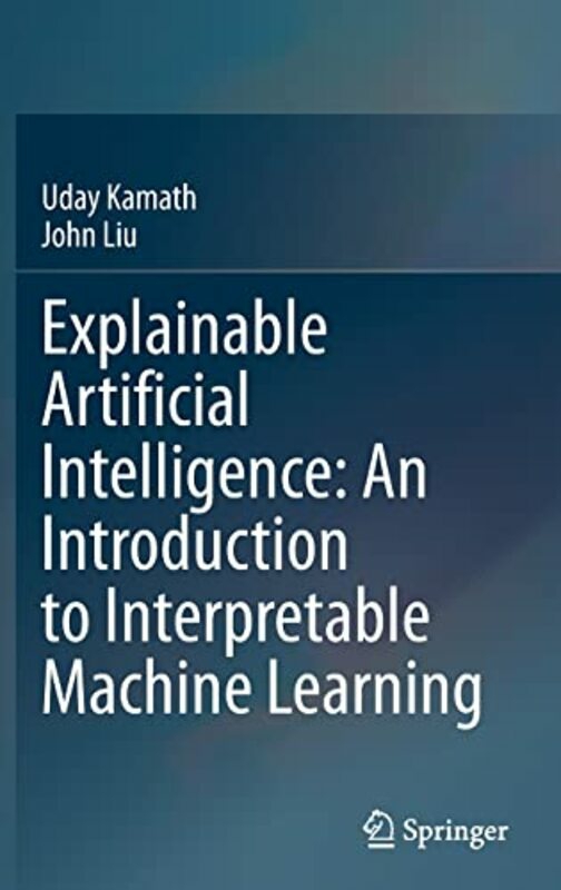 Computers & Technology |   Explainable Artificial Intelligence: An Introduction To Interpretable Machine Learning , Hardcover By Uday Kamath Computers & Technology Computers & Technology