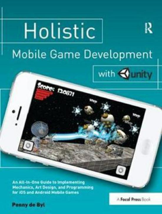 Computers & Technology |   Holistic Mobile Game Development With Unity, Hardcover Book, By: Penny De Byl Computers & Technology Computers & Technology