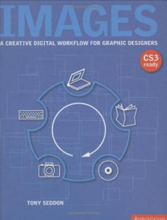 Computers & Technology |   Images: A Creative Digital Workflow For Graphic Designers, Hardcover Book, By: Tony Seddon Computers & Technology Computers & Technology