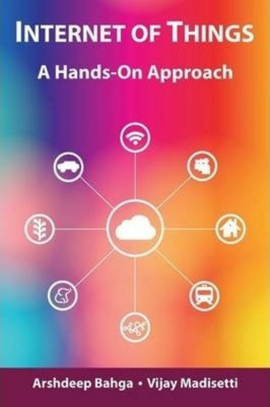 Computers & Technology |   Internet Of Things: A Hands-On Approach, Hardcover Book, By: Arshdeep Bahga Computers & Technology Computers & Technology