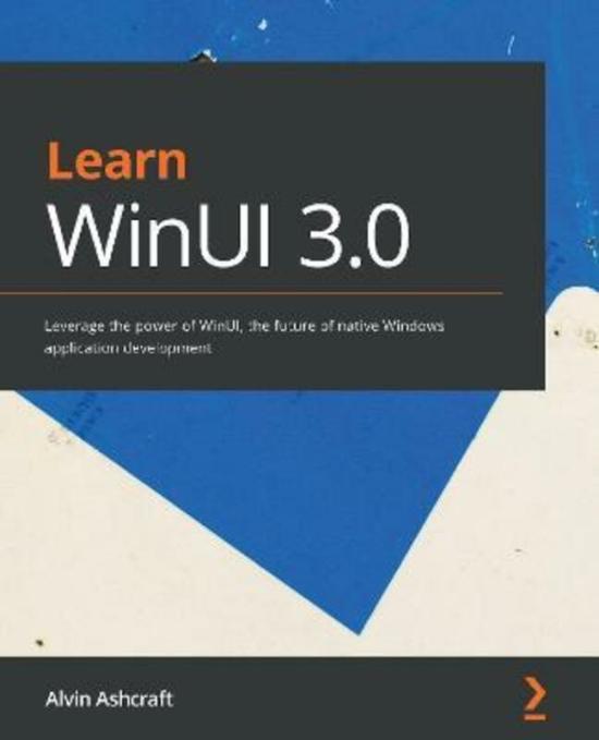 Computers & Technology |   Learn Winui 3.0: Leverage The Power Of Winui, The Future Of Native Windows Application Development, Paperback Book, By: Alvin Ashcraft Computers & Technology Computers & Technology