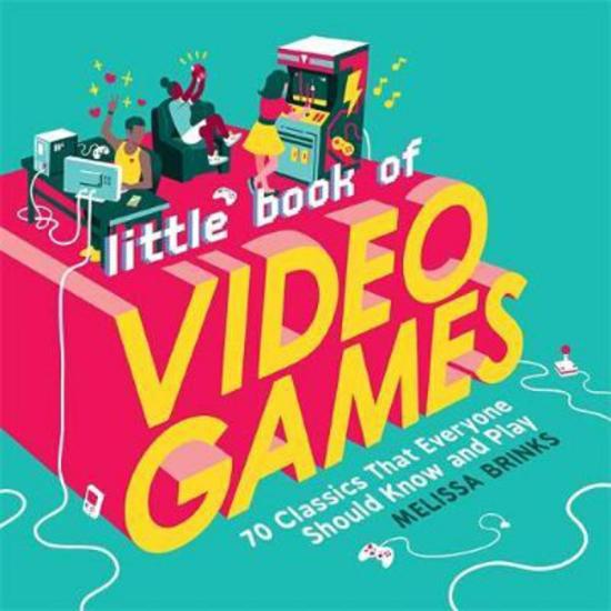 Computers & Technology |   Little Book Of Video Games: 70 Classics That Everyone Should Know And Play, Hardcover Book, By: Melissa Brinks Computers & Technology Computers & Technology