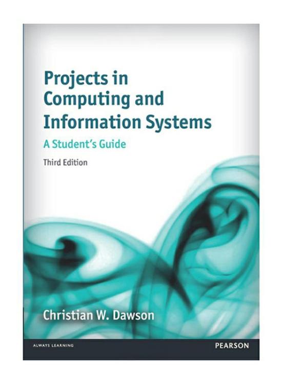 Computers & Technology |   Projects In Computing And Information Systems: A Student’s Guide 3Rd Edition, Paperback Book, By: Dr Christian W. Dawson Computers & Technology Computers & Technology