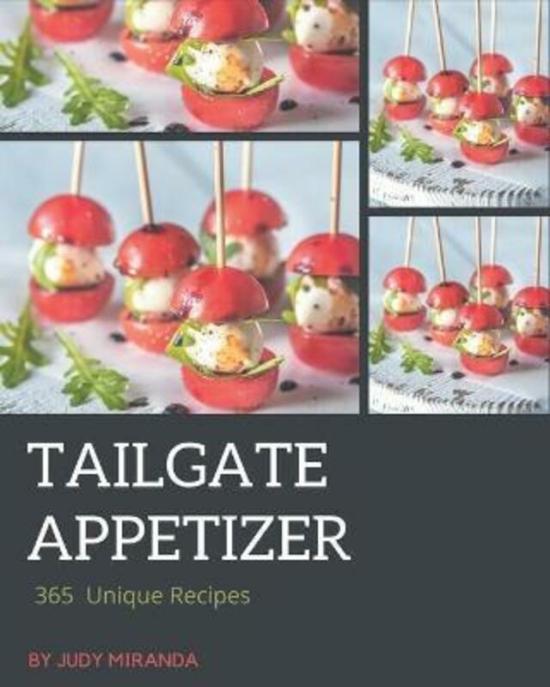 Cookbooks & Food |   365 Unique Tailgate Appetizer Recipes,Paperback, By:Judy Miranda Cookbooks & Food Cookbooks & Food