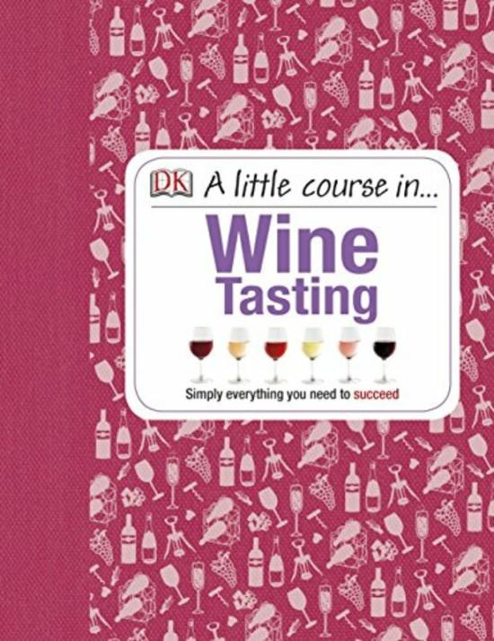 Cookbooks & Food |   A Little Course In Wine Tasting, Hardcover Book, By: Dk Cookbooks & Food Cookbooks & Food