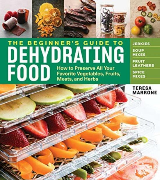 Cookbooks & Food |   Beginners Guide To Dehydrating Food How To Preserve All Your Favorite Vegetables Fruits Meats An By Marrone, Teresa Paperback Cookbooks & Food Cookbooks & Food