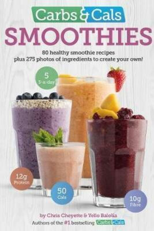 Cookbooks & Food |   Carbs & Cals Smoothies: 80 Healthy Smoothie Recipes & 275 Photos Of Ingredients To Create Your Own!.Paperback,By :Cheyette, Chris – Balolia, Yello Cookbooks & Food Cookbooks & Food