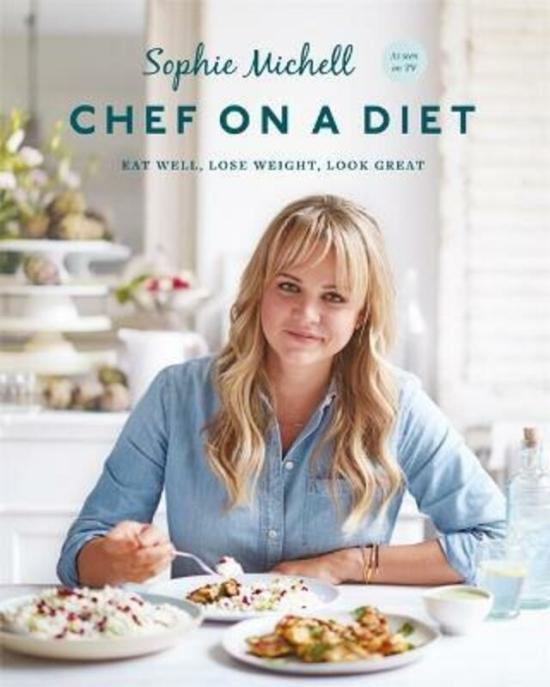 Cookbooks & Food |   Chef On A Diet: Eat Well, Lose Weight, Look Great.Paperback,By :Sophie Michell Cookbooks & Food Cookbooks & Food