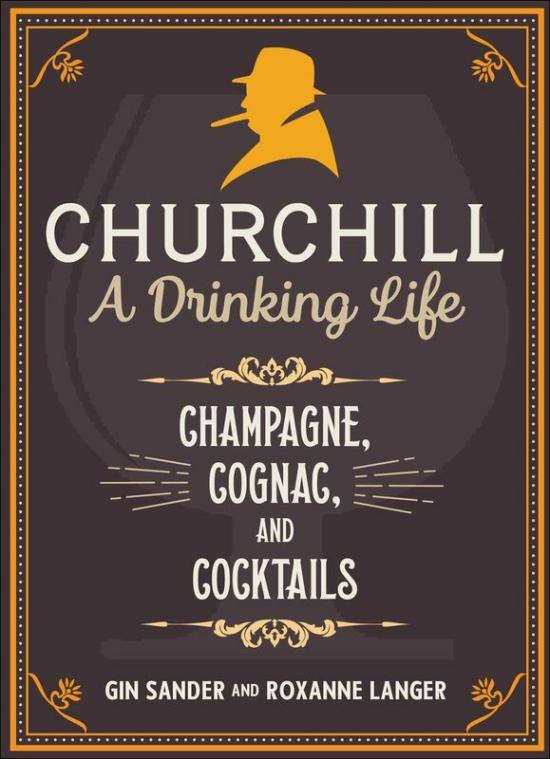 Cookbooks & Food |   Churchill: A Drinking Life: Champagne, Cognac, And Cocktails Cookbooks & Food Cookbooks & Food