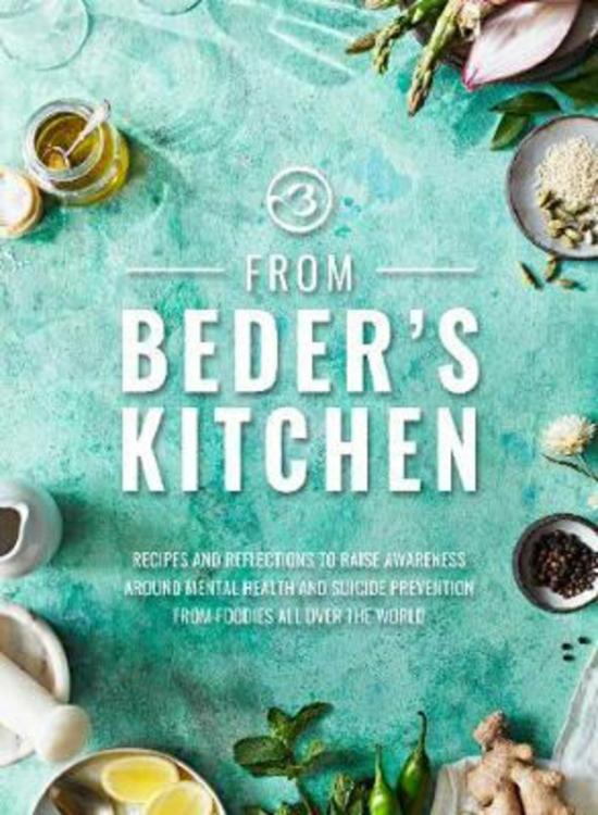 Cookbooks & Food |   From Beder’s Kitchen: Recipes And Reflections To Raise Awareness Around Mental Health And Suicide Prevention From Foodies All Over The World, Hardcover Book, By: Beder Cookbooks & Food Cookbooks & Food