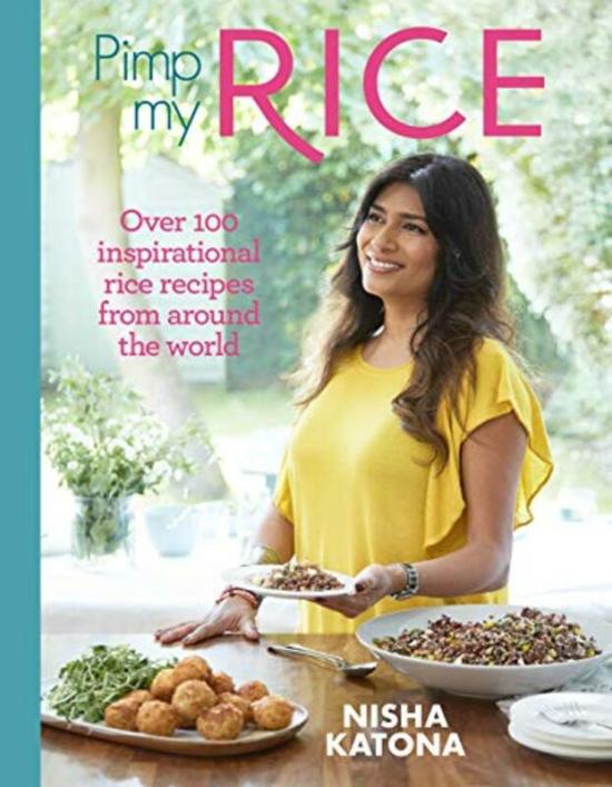 Cookbooks & Food |   Pimp My Rice: Over 100 Inspirational Rice Recipes From Around The World, Hardcover Book, By: Nisha Katona Cookbooks & Food Cookbooks & Food