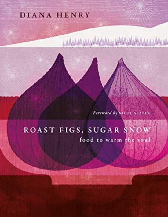 Cookbooks & Food |   Roast Figs Sugar Snow Food To Warm The Soul By Henry, Diana Hardcover Cookbooks & Food Cookbooks & Food