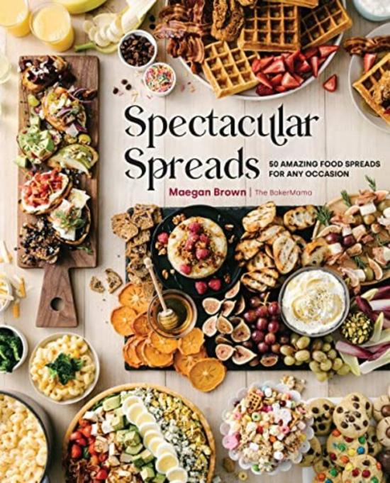 Cookbooks & Food |   Spectacular Spreads: 50 Amazing Food Spreads For Any Occasion , Hardcover By Brown, Maegan Cookbooks & Food Cookbooks & Food