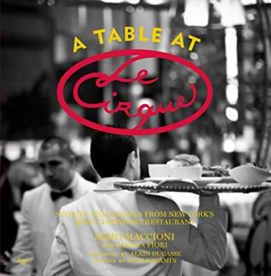 Cookbooks & Food |   Table At Le Cirque: Stories And Recipes From New York’s Most Legendary Restaurant, Hardcover Book, By: Sirio Maccioni Cookbooks & Food Cookbooks & Food